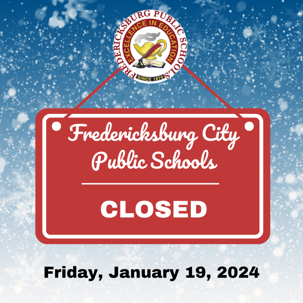 Fredericksburg City Public Schools will be closed today, Friday, January 19, due to current weather conditions that make travel unsafe. Employees are on Code Red. Essential workers should contact their supervisor regarding report times.