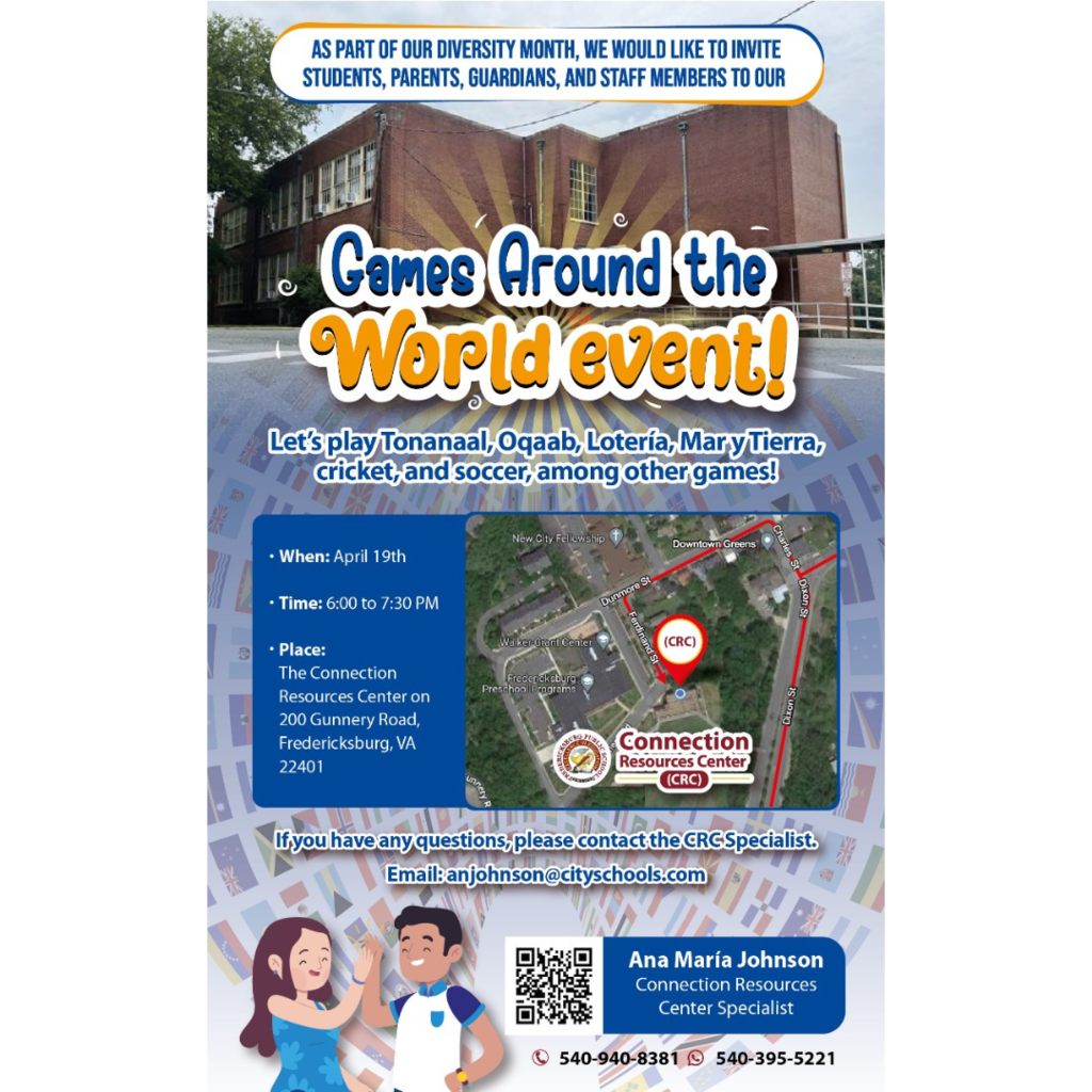 On April 19th from 6:00 to 7:30 PM at the Connection Resources Center, we will be celebrating our Games Around the World event! We want parents, guardians, staff, and students to come and play games, enjoy snacks, and gather school and community resources. See you then!
