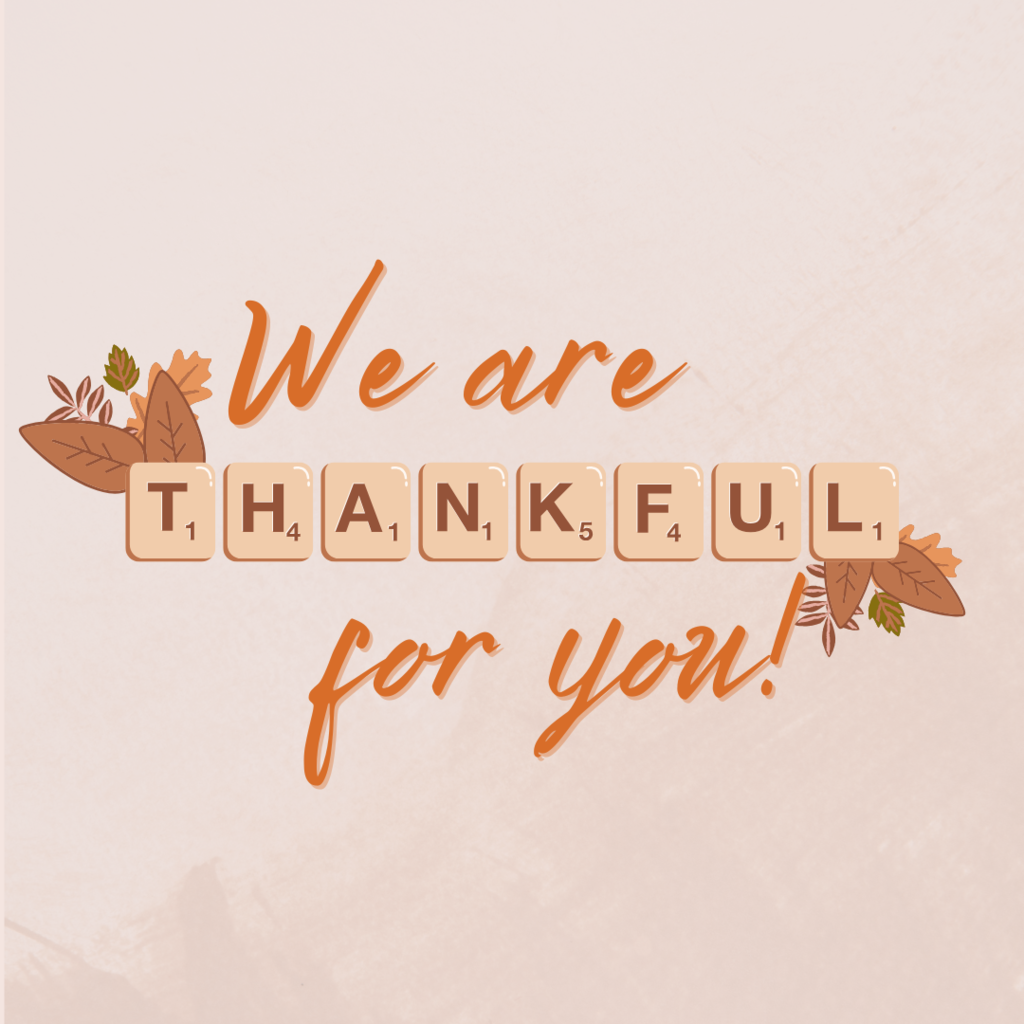 We Are Thankful For You!