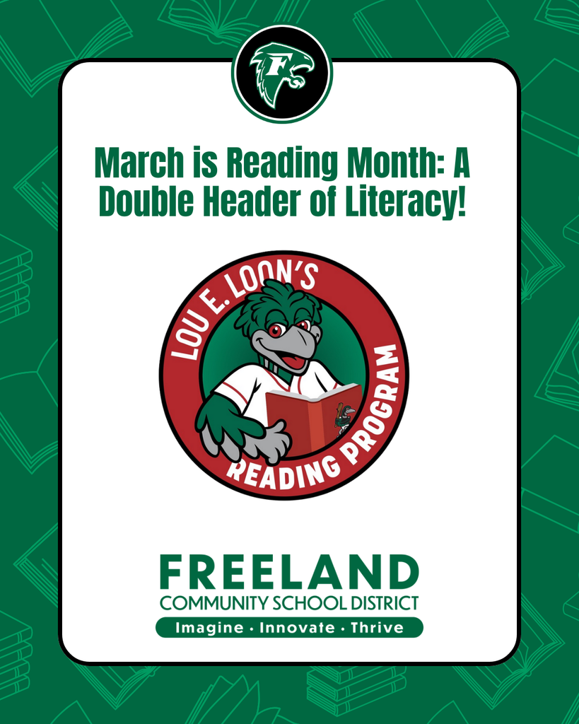 March is Reading Month: A Double Header of Literacy! Logo of Lou E. Loon's Reading Program. Freeland Community School District. Imagine. Innovate. Thrive.