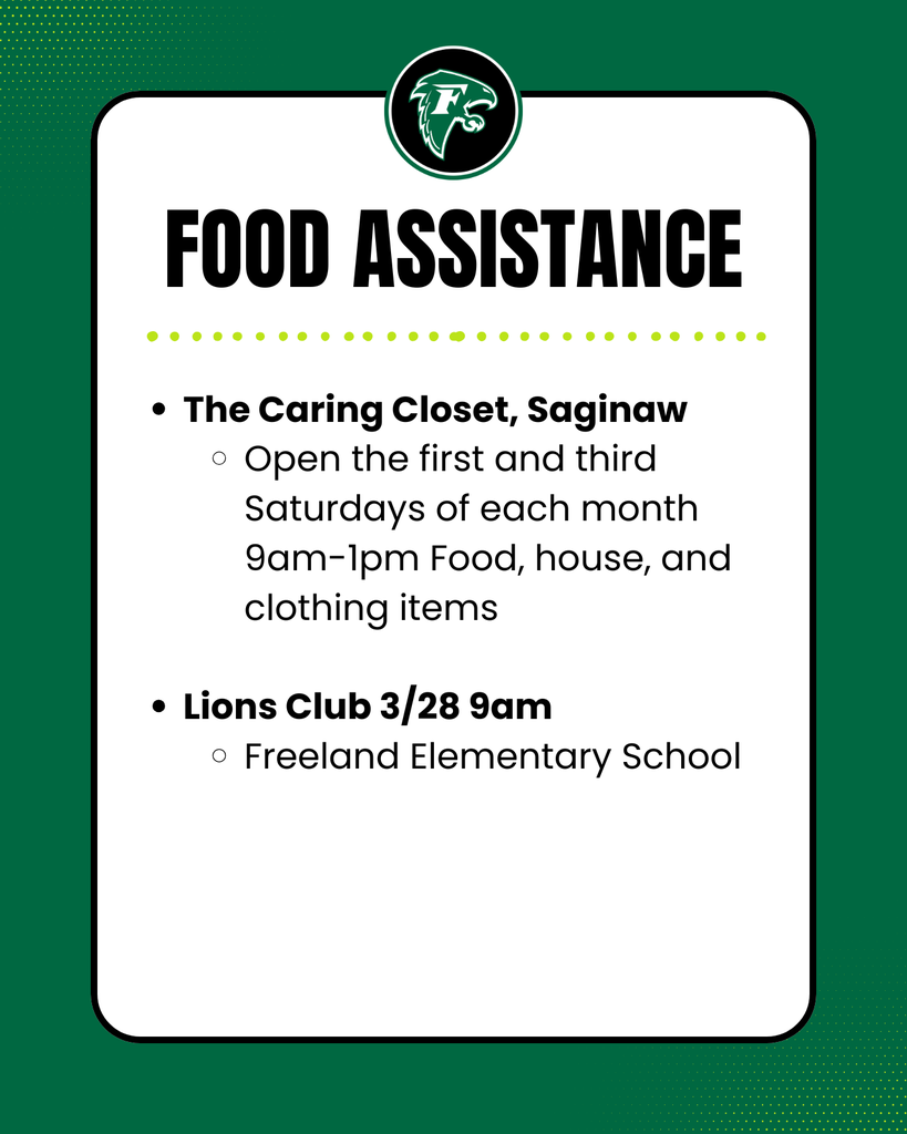 Food Assistance: The Caring Closet, Saginaw Open the first and third Saturdays of each month 9am-1pm Food, house, and clothing items Lions Club 3/28 9am Freeland Elementary School