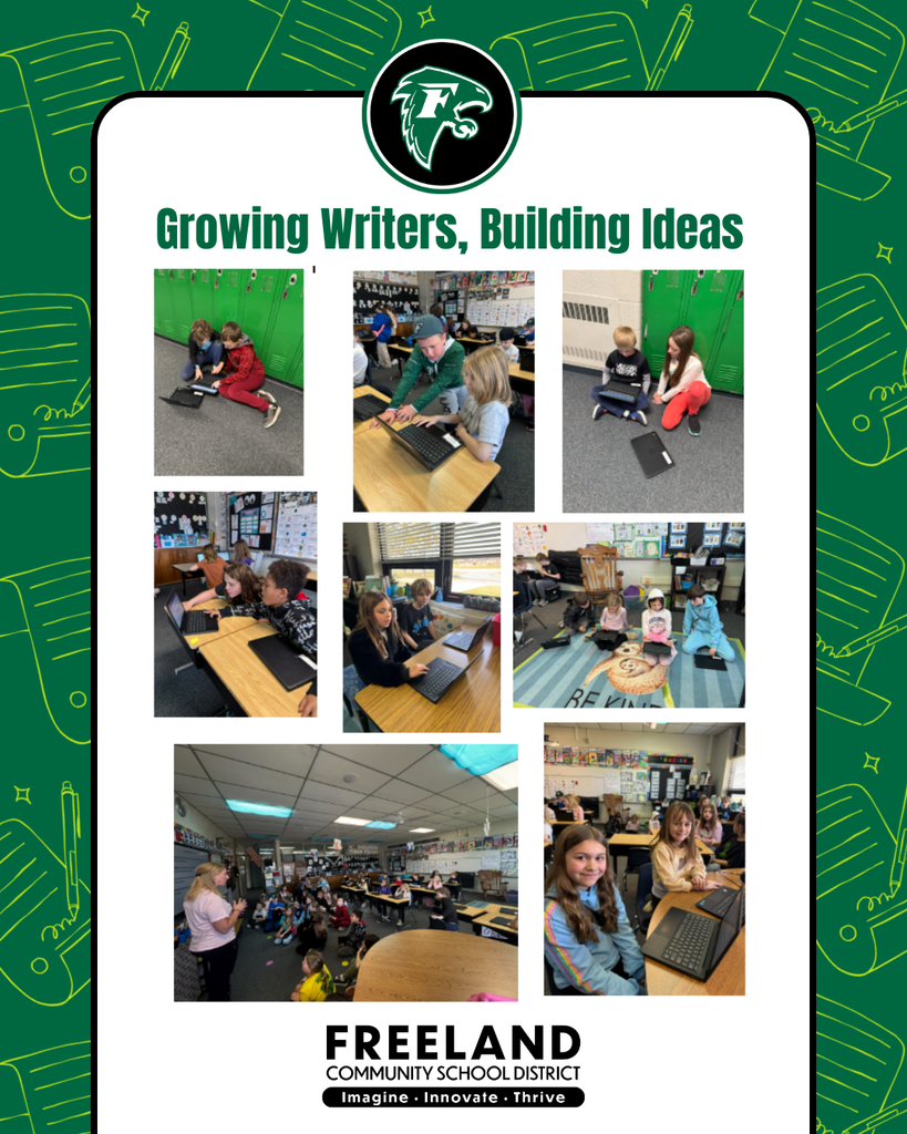 Growing Writers, Building Ideas. Freeland Community School District. Imagine. Innovate. Thrive.