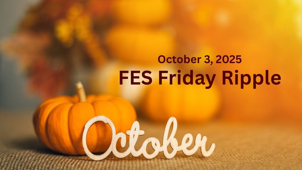 A small pumpkin and a wooden cutout word October with text of FES Friday Ripple, October 3, 2025.