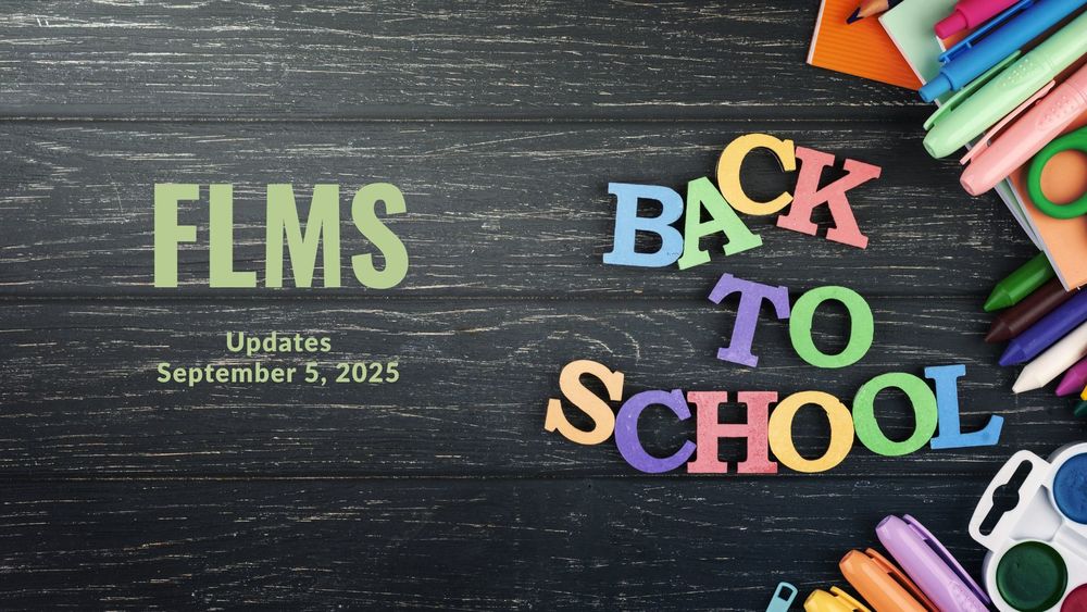 Back to school and school supplies with text of FLMS updates, September 5, 2025
