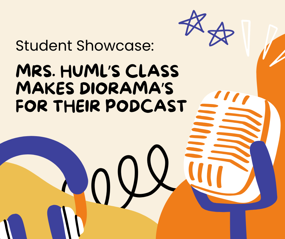 Mrs. Huml's Drama/Creativity Class built diorama's for their podcast.