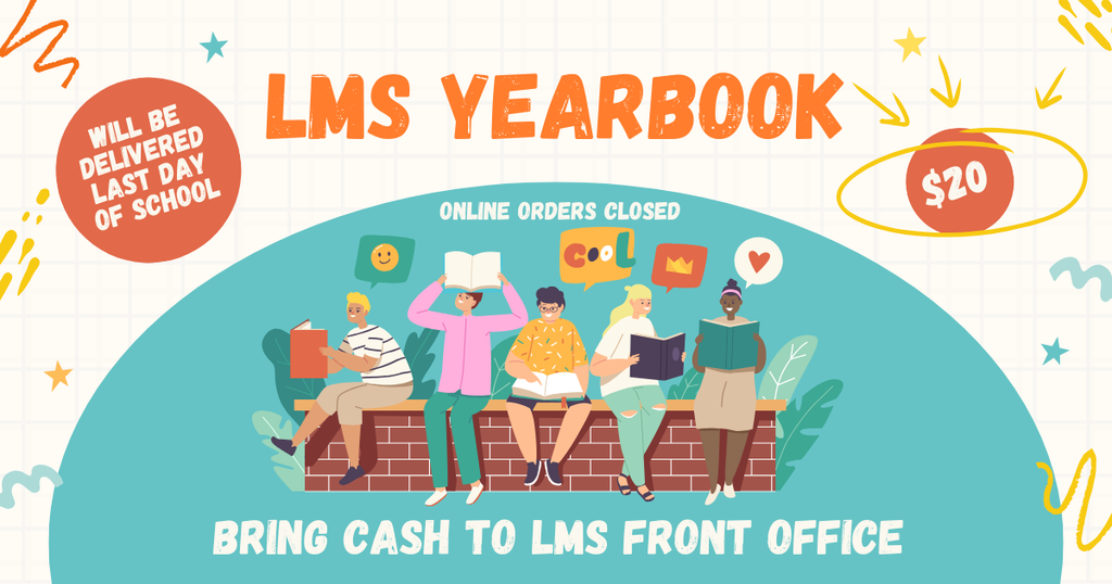 LMS yearbooks on sale for $20, bring cash to front office to purchase