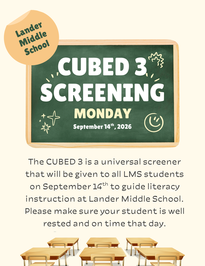 Lander Middle School will administer the Cubed 3 universal screener Monday, September 14.