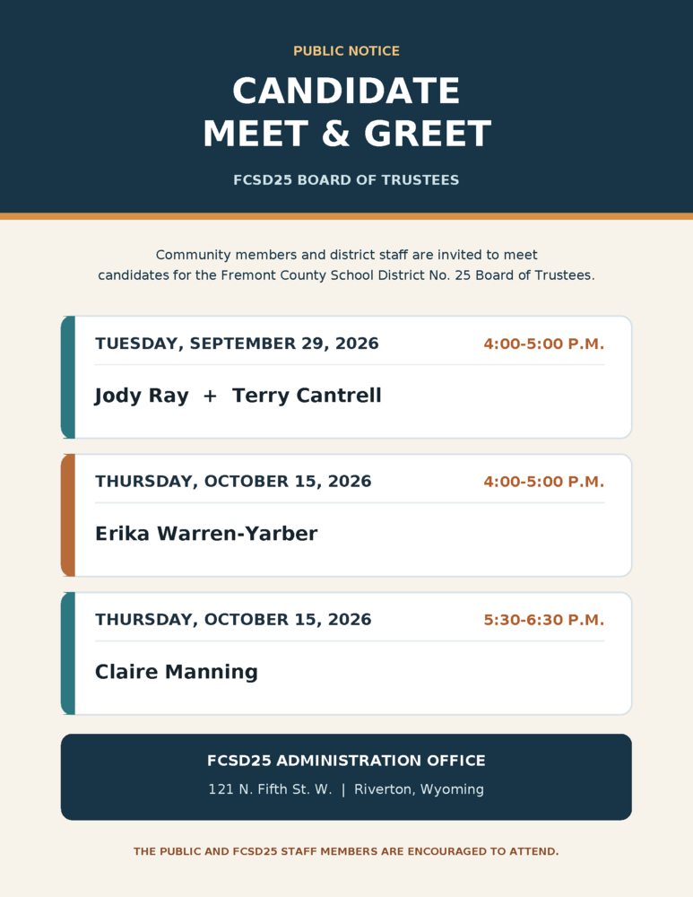 Candidate Meet and Greet FCSD#25 Board of Trustees. See Flyer for times and dates to meet with each candidate.