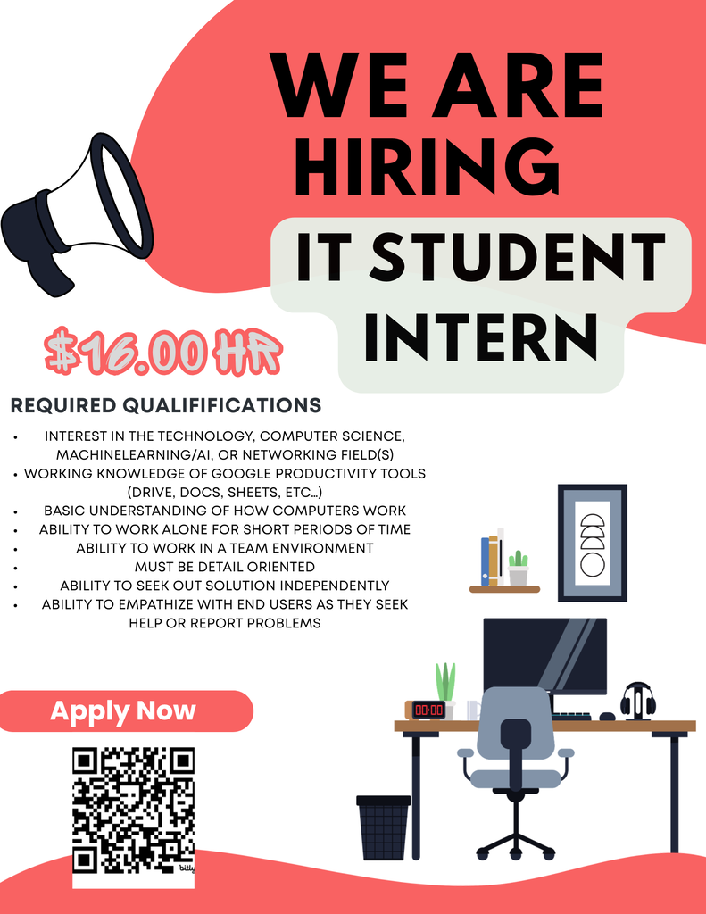 Hiring Flyer for IT Student Intern. See flyers for additional details regarding pay, qualifications, and a QR code on where to apply. 