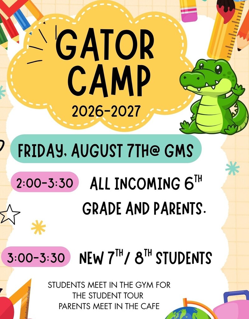 Gator Camp, Friday, August 7th @ Griffin Middle School Cafe 2:00-3:30 for all incoming 6th graders and 3:00-3:30 for new to Frisco ISD 7th & 8th graders. 