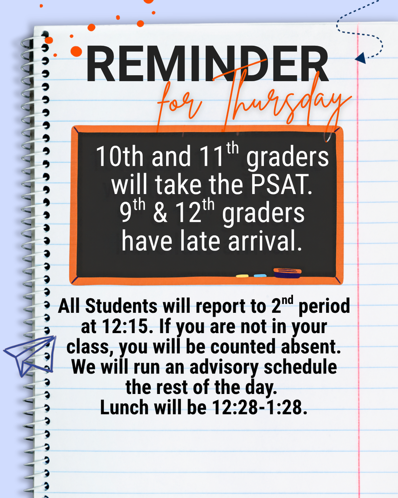 PSAT for 10th & 11th grade on Thursday! 9th & 12th grade arrives at 12:15.