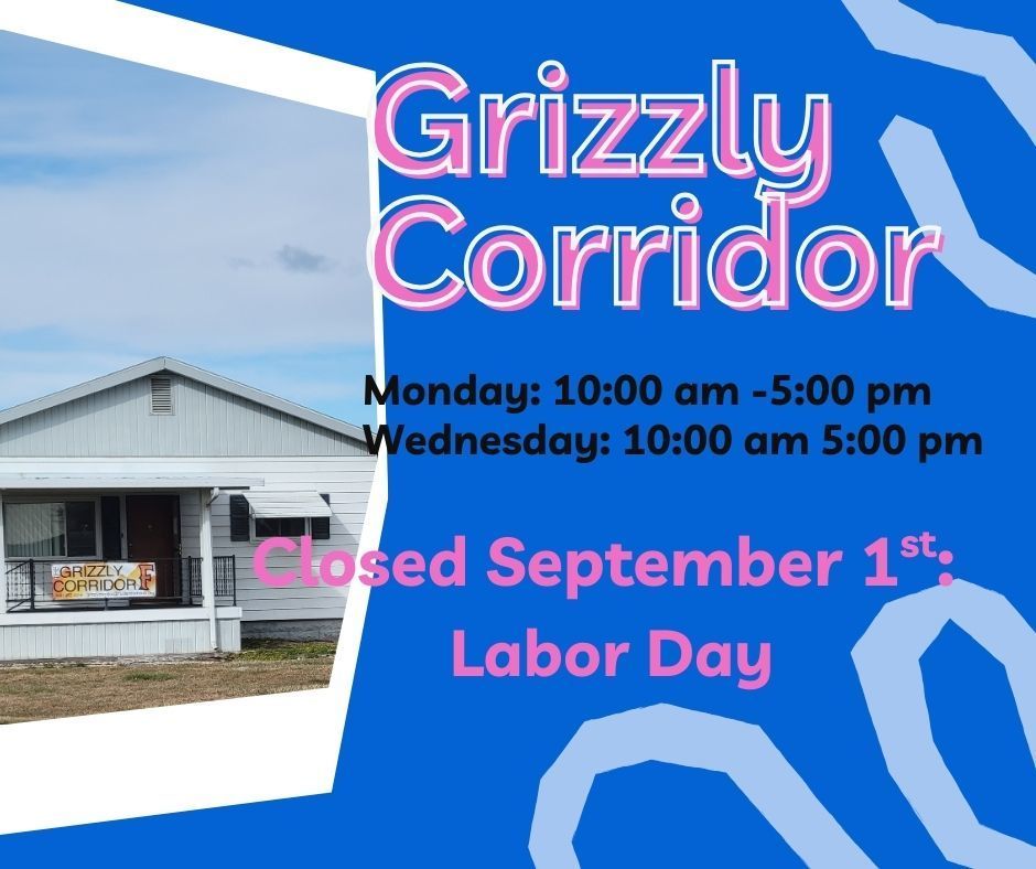 Grizzly Corridor Closed Labor Day