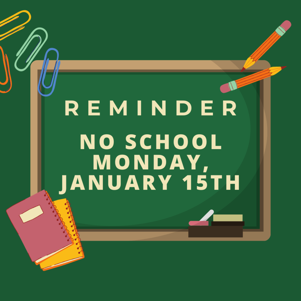 graphic: Reminder: No school Monday, January 15th