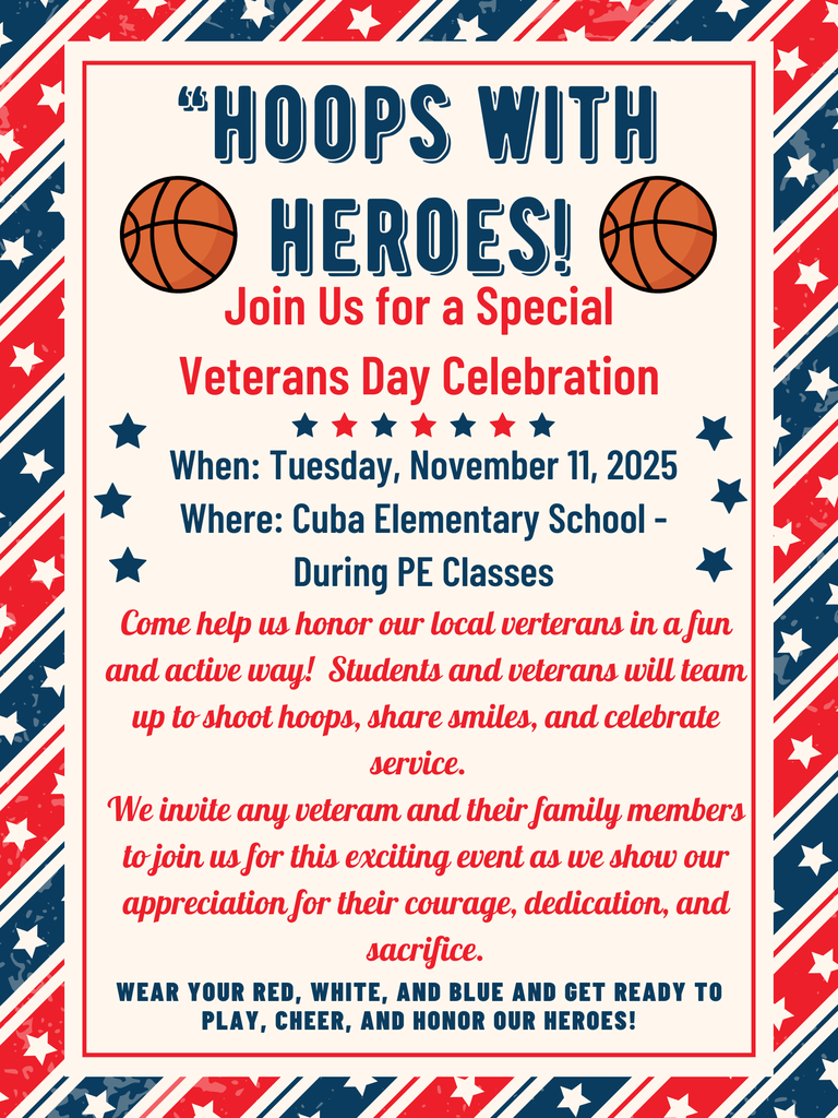 Hoops with Heroes--Join us for a special verterans day celebration. Tuesday November 11, 2025 at cuba elementary school during pe classes