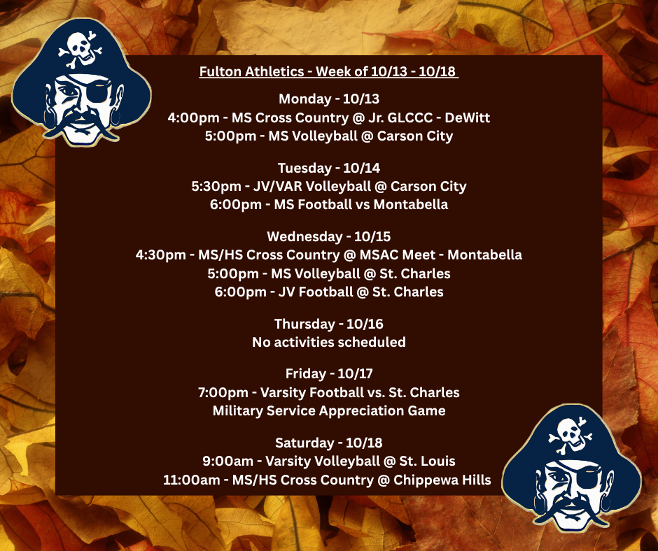 Fulton Athletics - Week of 1013 - 1018 (Home games are in bold) Monday - 1013 400pm - MS Cross Country @ Jr