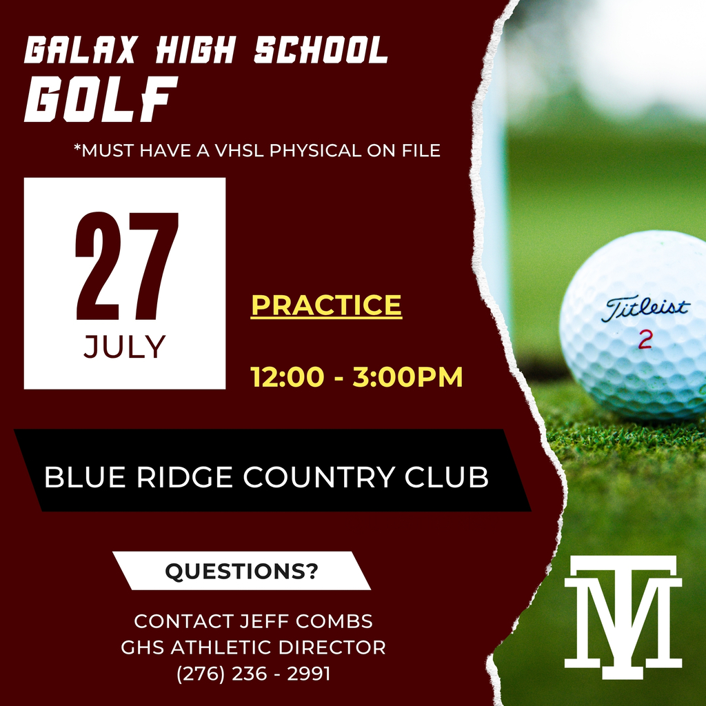 Golf practice flyer for Galax High School on July 27th, 12-3pm at Blue Ridge Country Club. Contact Jeff Combs at (276) 236-2991.