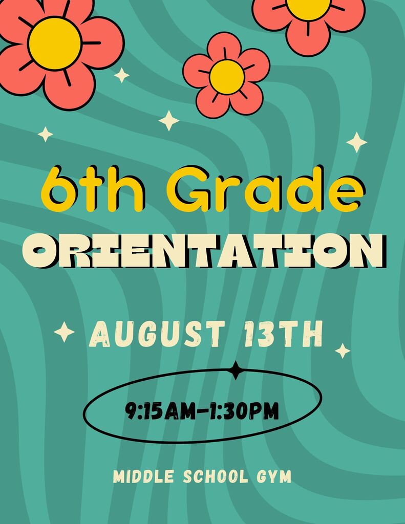 6th Grade Orientation, August 13th, 9:15-1:30 G-E-T Middle School Gym