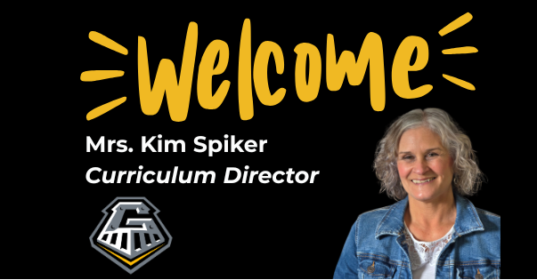 Welcome Mrs. Kim Spiker Curriculum Director 