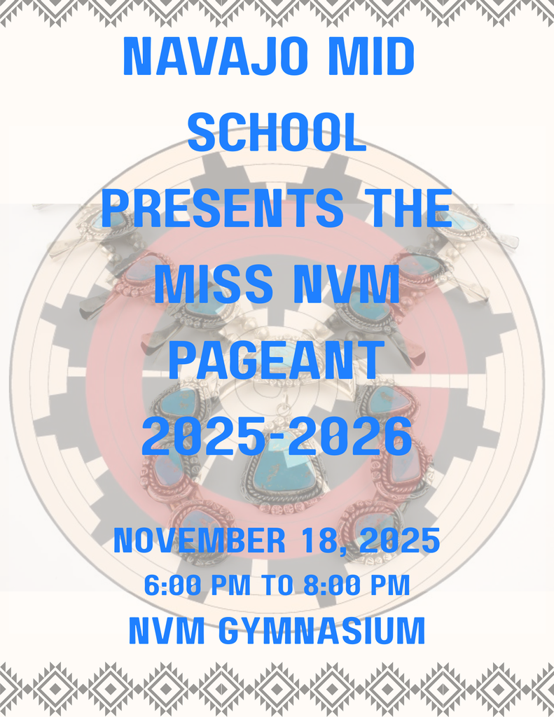 Navajo Mid School Pageant flyer. It has blue lettering with a Navajo Basket on it with the date time and location of the event. 