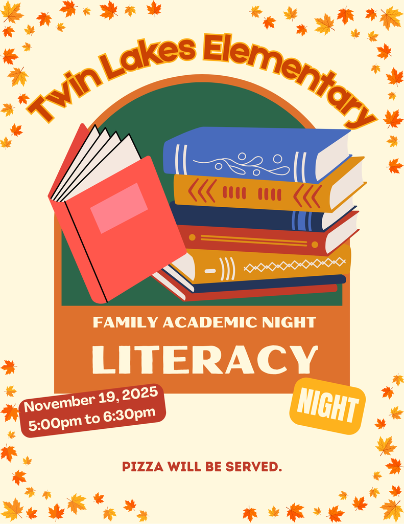 Flyer that says Twin Lakes Elementary. Family academic night literacy night. November 19, 2020 5:00pm to 6:30pm. PIZZA will be served.
