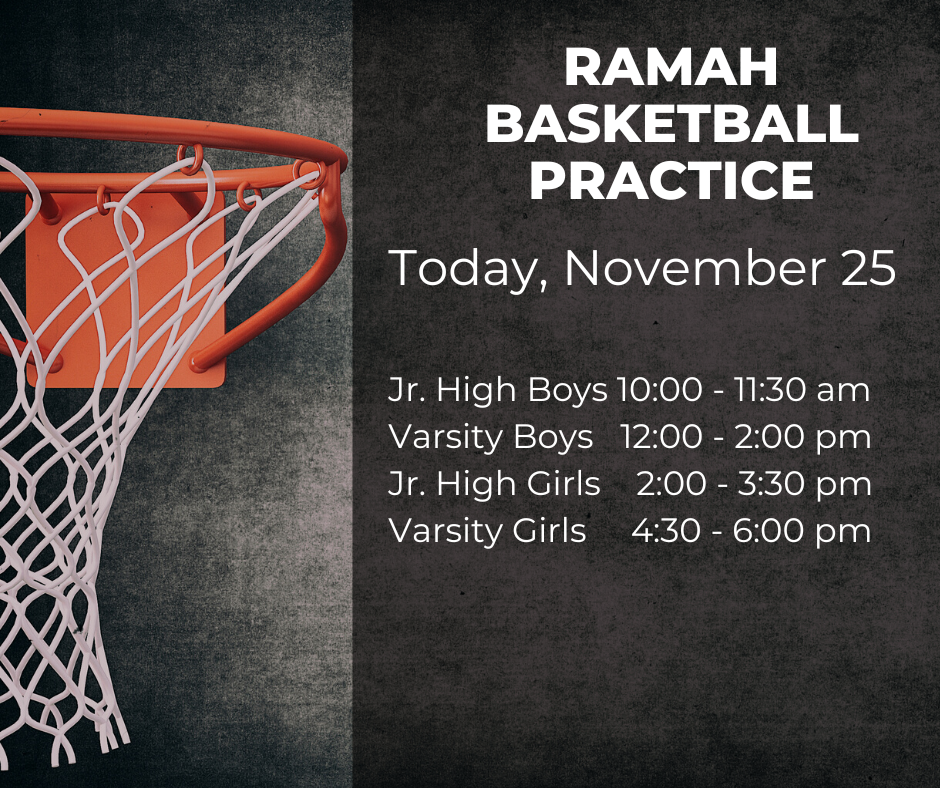 Basketball PracticeToday, November 25 Jr. High Boys 10:00 - 11:30 am Varsity Boys 12:00 - 2:00 pm Jr. High Girls 2:00 - 3:30 pm Varsity Girls 4:30 - 6:00 pm