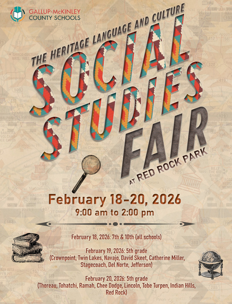 📚✨ Heritage Language & Culture Social Studies Fair ✨📚 Join us February 18–20, 2026 at Red Rock Park for our Heritage Language and Culture Social Studies Fair! 📅 February 18, 2026 7th & 10th Grade (All Schools) 📅 February 19, 2026 5th Grade (Crownpoint, Twin Lakes, Navajo, David Skeet, Catherine Miller, Stagecoach, Del Norte, Jefferson) 📅 February 20, 2026 5th Grade (Thoreau, Tohatchi, Ramah, Chee Dodge, Lincoln, Tobe Turpen, Indian Hills, Red Rock) This event is open to the pubic 