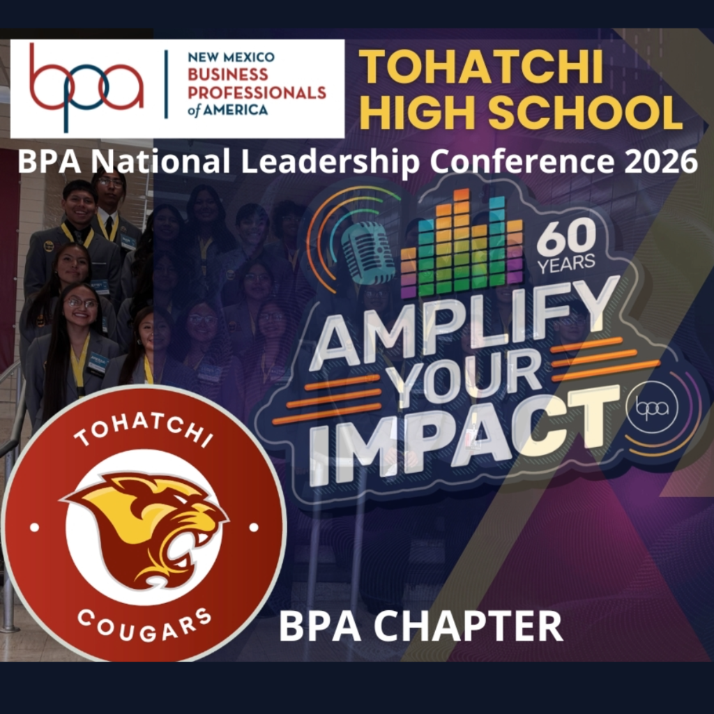 BPA NEW MEXICO BUSINESS PROFESSIONALS of AMERICA TOHATCHI HIGH SCHOOL BPA National Leadership Conference 2026 60 YEARS AMPLIFY YOUR IMPACT TOHATCHI COUGARS ВРА CHAPTER