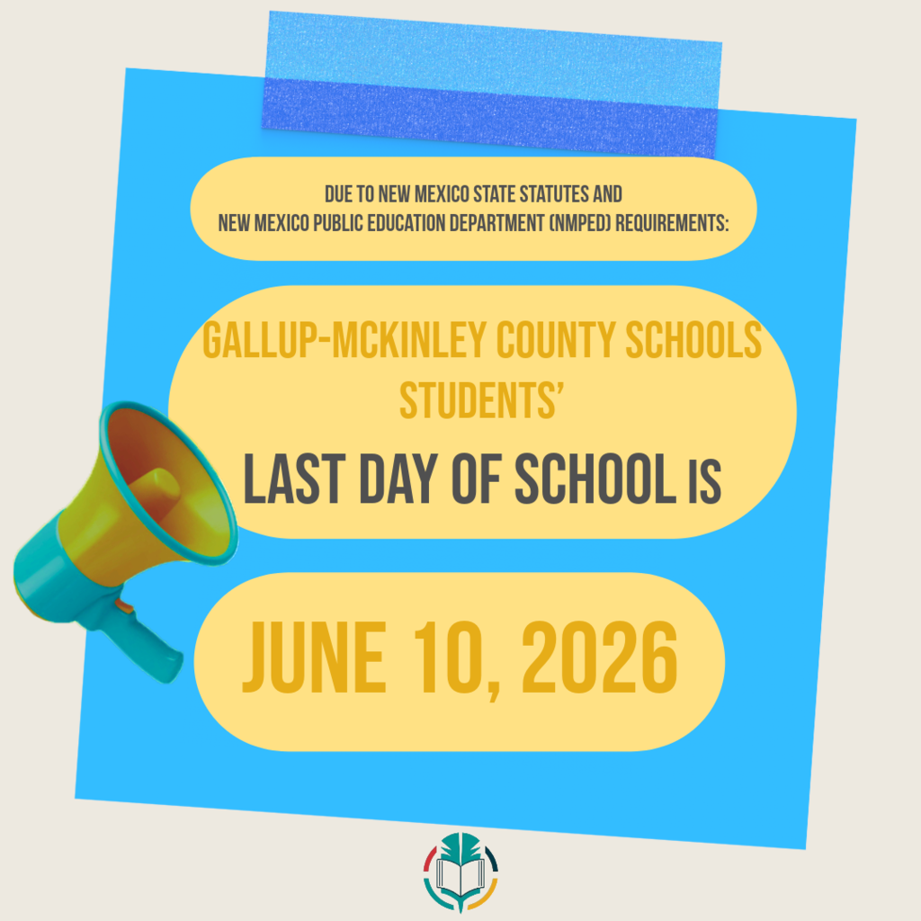 Blue background with yellow text: "GALLUP-MCKINLEY COUNTY SCHOOLS STUDENTS' LAST DAY OF SCHOOL IS JUNE 10, 2026" and a megaphone graphic.