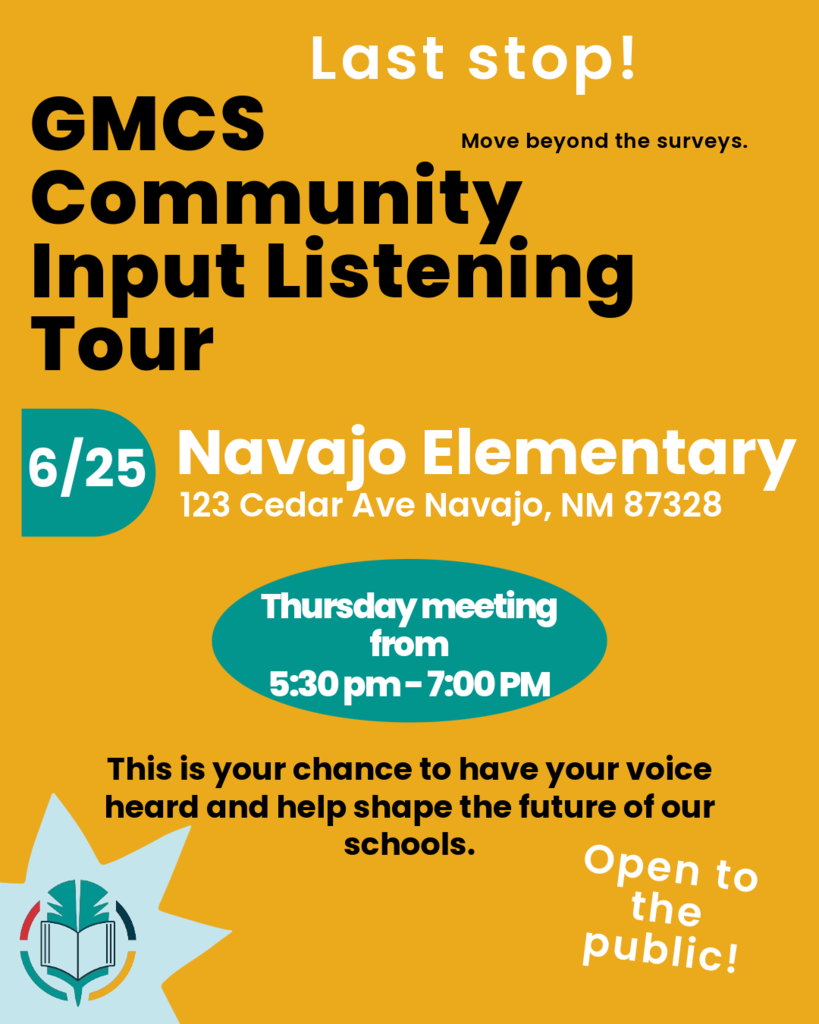 Yellow poster with "Last stop! GMCS Community Input Listening Tour" text. Location: Navajo Elementary, 123 Cedar Ave. Meeting: 6/25, 5:30-7:00 PM.
