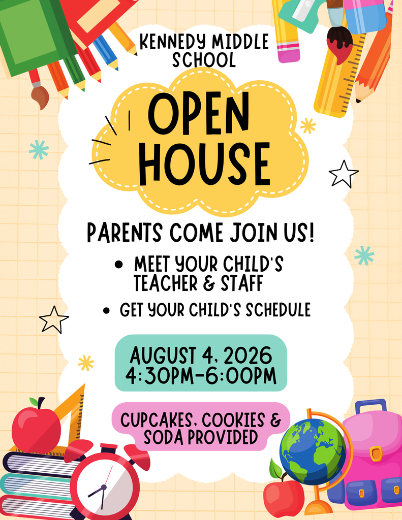 Open house event at Kennedy Middle School on August 4, 2026, from 4:30 PM to 6:00 PM. Meet teachers, get schedules, and enjoy cupcakes, cookies, and soda.