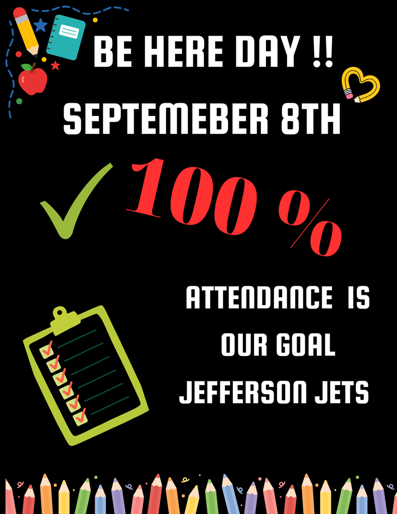 Be here Day 100% Attendance September 8th