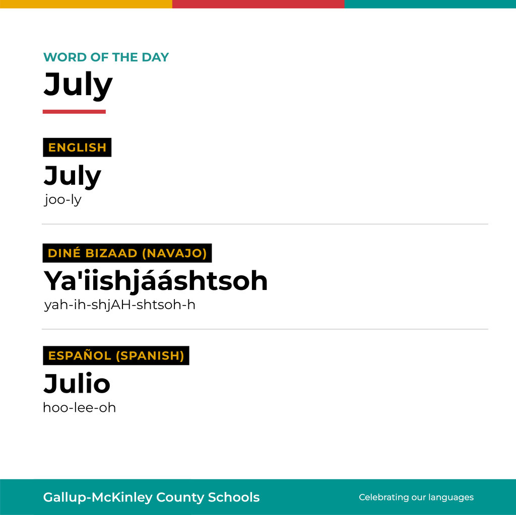 Word of the day displayed on a white background with green and red stripes. July in English and its pronunciation. July in Navajo and its pronunciation. Julio in Spanish and its pronunciation.