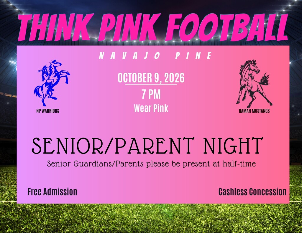 Pink sign on green field with blue horses and text: "THINK PINK FOOTBALL Navajo Pine October 9, 2026 7 PM Wear Pink SENIOR/PARENT NIGHT Senior Guardians/Parents please be present at half-time Free Admission Cashless Concession"