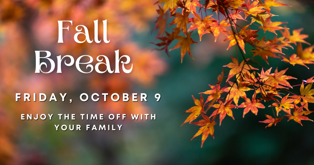 Fall Break on Friday, October 9