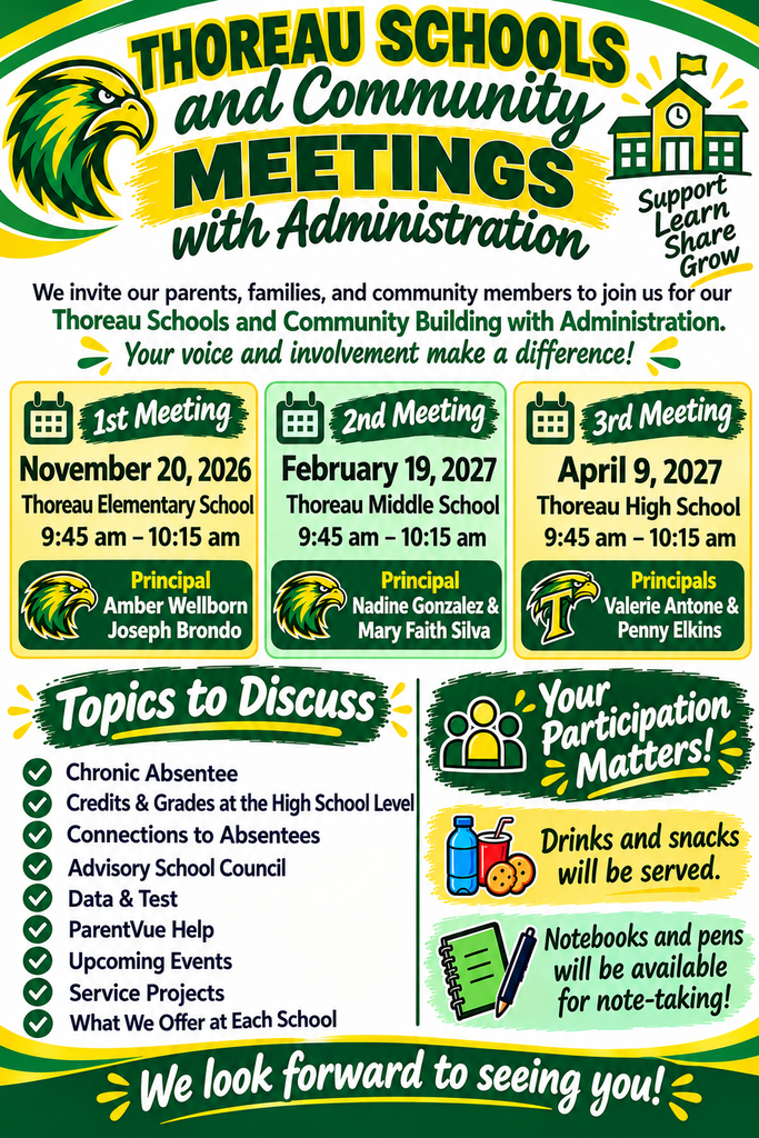 Thoreau Schools and Community Meetings with Administration. Nov 20 at Thoreau Elementary, 9:45-10:15 AM; Feb 19 at Thoreau Middle School, 9:45-10:15 AM; April 9 at Thoreau High, 9:45-10:15 AM. Topics include credits at the high school level, ParentVue help, chronic absenteeism, service projects, and upcoming events.