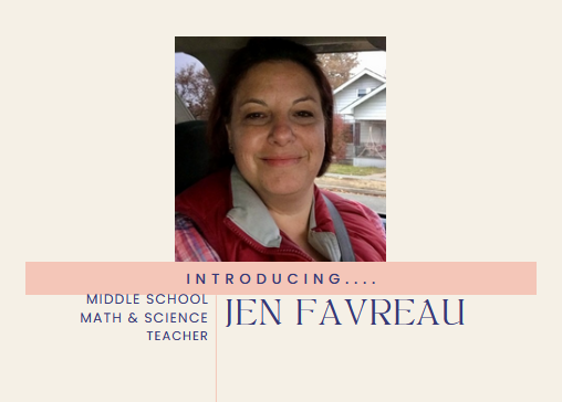 Introducing our new MS Math and Science Teacher- Jen Favreau
