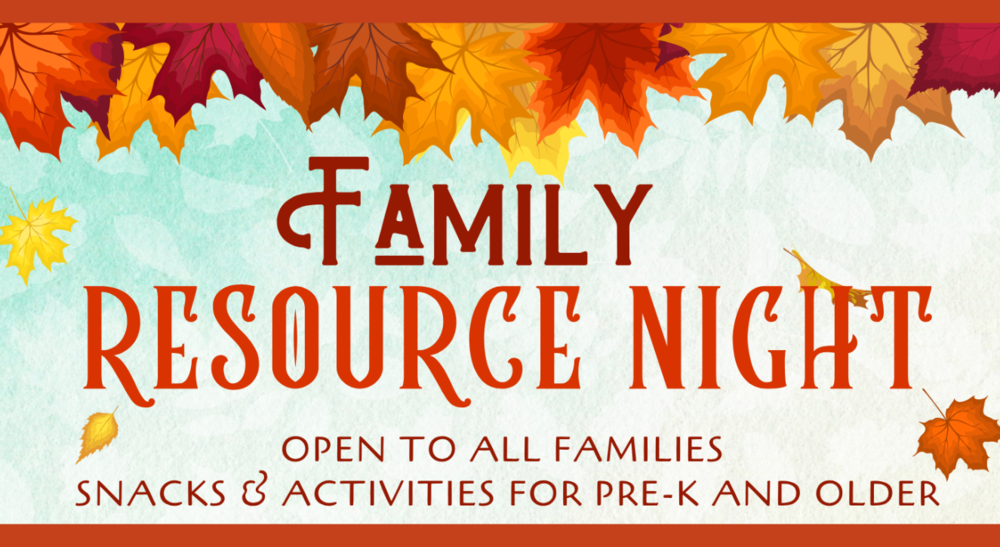 Family Resource Night Open to all families snacks & activities for pre-k and older fall graphics with leaves falling