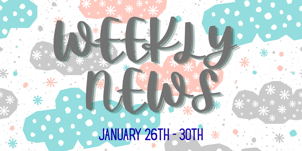 Weekly News 1/26 - 1/30