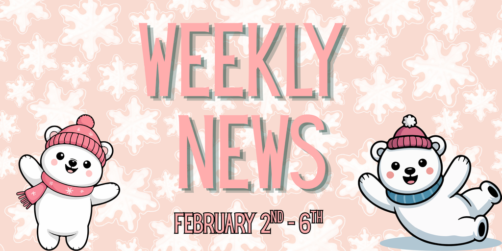Weekly News 2/2 - 2/6