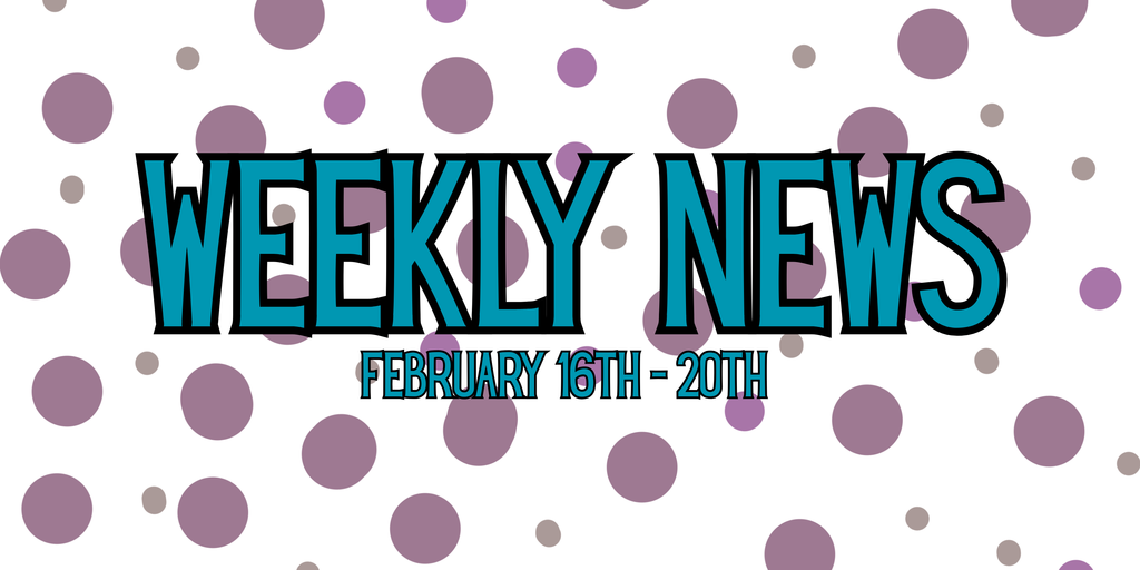 Weekly News 2/16-2/20