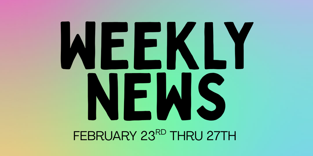 Weekly News 2/23 - 2/27