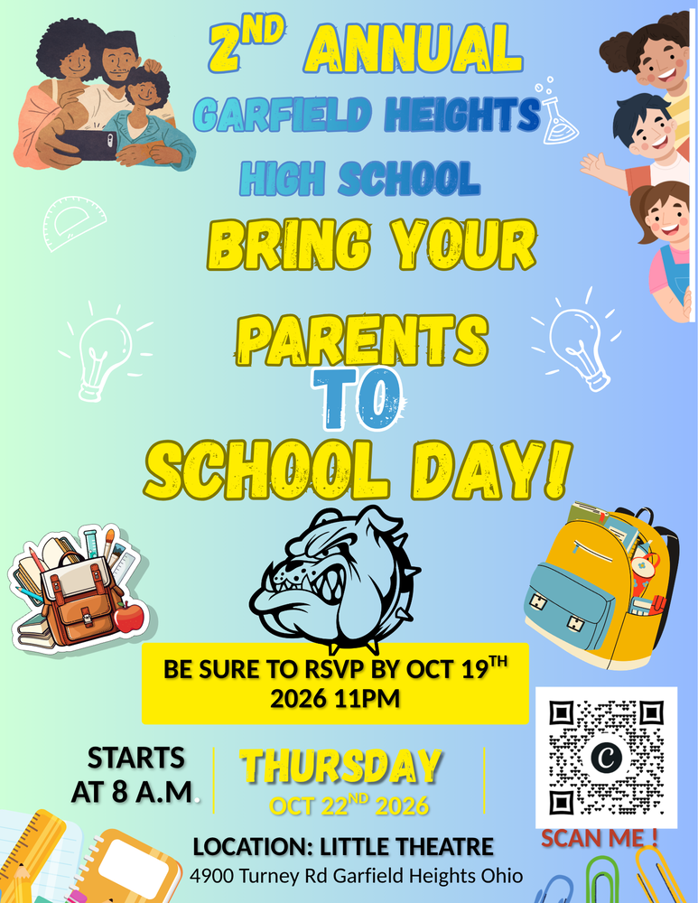 Bring Your Parents To School Day! 🐾💙💛 HELLO, GHHS BULLDOG FAMILIES! WE WANT YOU BACK IN SCHOOL! 🎒📚 Garfield Heights High School is excited to invite our high school parents and guardians to our 2nd Annual Bring Your Parents to School Day! 🎉 Come experience a day at school and get a glimpse into your high school student's learning environment! 📅 Thursday, October 22, 2026 ⏰ Starting at 8:00 a.m. 📍 Garfield Heights High School – Little Theatre 4900 Turney Road, Garfield Heights, Ohio 📢 RSVP REQUIRED! Please scan the QR code on the flyer to register by Monday, October 19, 2026, at 11:00 p.m. We can't wait to welcome our GHHS parents and guardians back to school! 🐾💙💛 #BulldogStrong #GarfieldHeightsCitySchools #GHHS #BringYourParentsToSchoolDay 📢 RSVP REQUIRED! Please scan the QR code on the flyer to register by Monday, October 19, 2026, at 11:00 p.m. We can't wait to welcome our Bulldog parents and guardians back to school! 🐾💙💛 #BulldogStrong #GarfieldHeightsCitySchools #BringYourParentsToSchoolDay #BulldogFamily