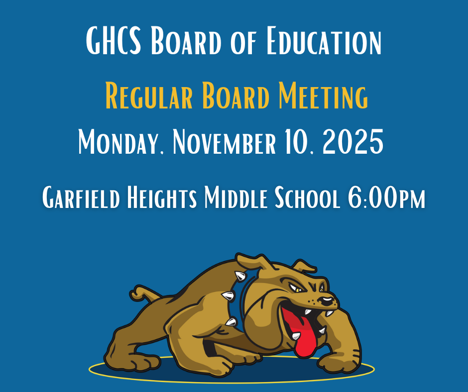 Regular Board Meeting November 10, 2025 at 6:00 PM Garfield Heights Middle School