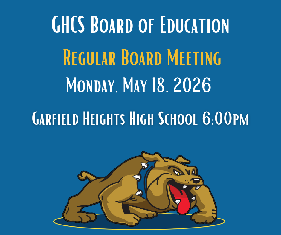 Regular Board Meeting May 18, 2026 at 6:00 PM Garfield Heights High School