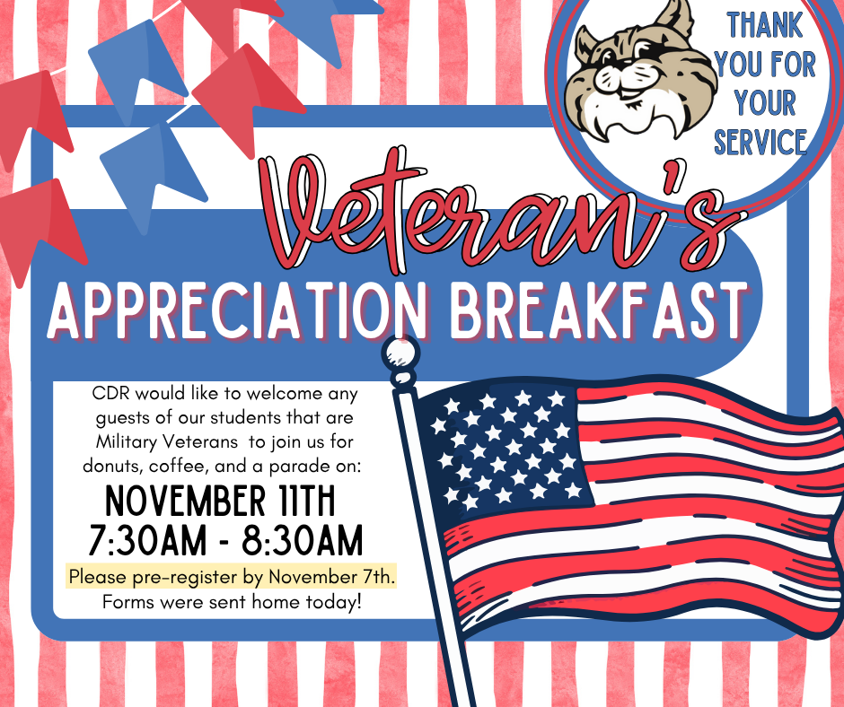 CDR would like to welcome any guests of our students that are Military Veterans  to join us for donuts, coffee, and a parade on: Tuesday, November 11th @7:30 - 8:30.    Please complete the sign up form sent home with students, and return by Friday, November 7th.