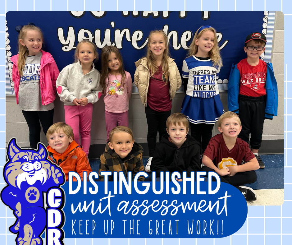 WAY TO GO Kindergarten!! Check out these {Distinguished} bobcats for their District Unit Reading Assessment! Keep up the great work bobcats! So proud of you! 