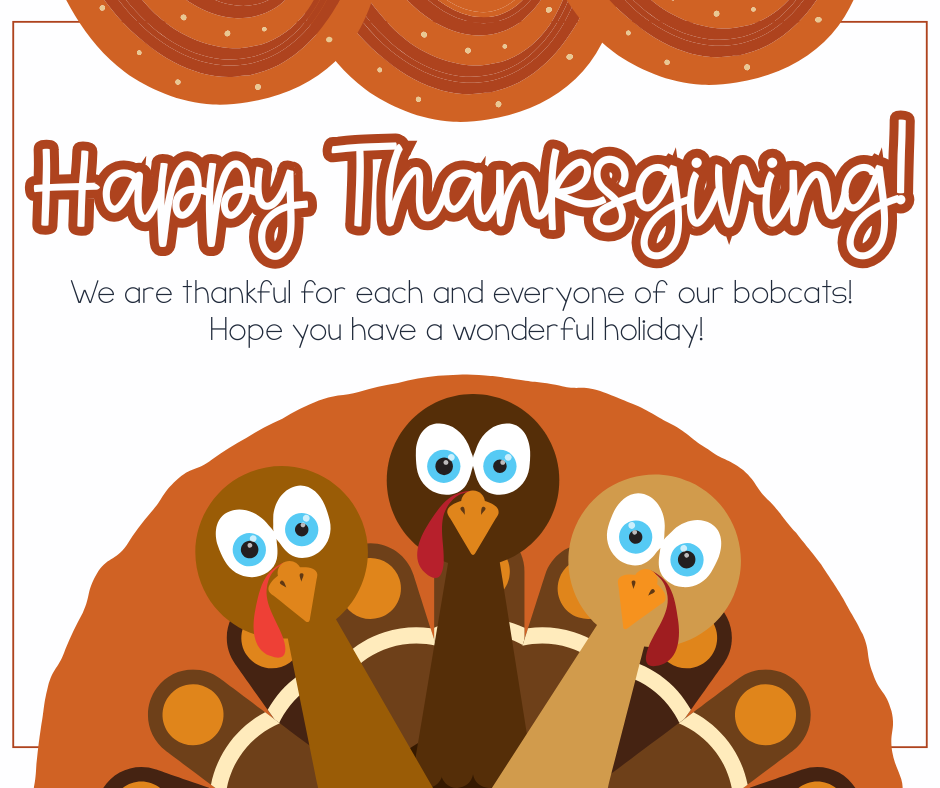 Happy Thanksgiving CDR! We are thankful for each and everyone of our bobcats! Hope you have a wonderful holiday! 