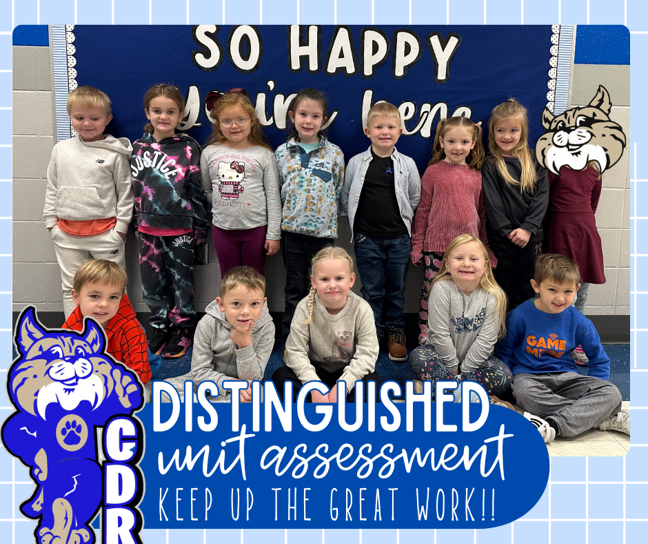 WOW!! So proud of these [DISTINGUISHED] kindergarten bobcats! Awesome job on your Reading District Unit Assessment! You all did GREAT! Keep up the great work!