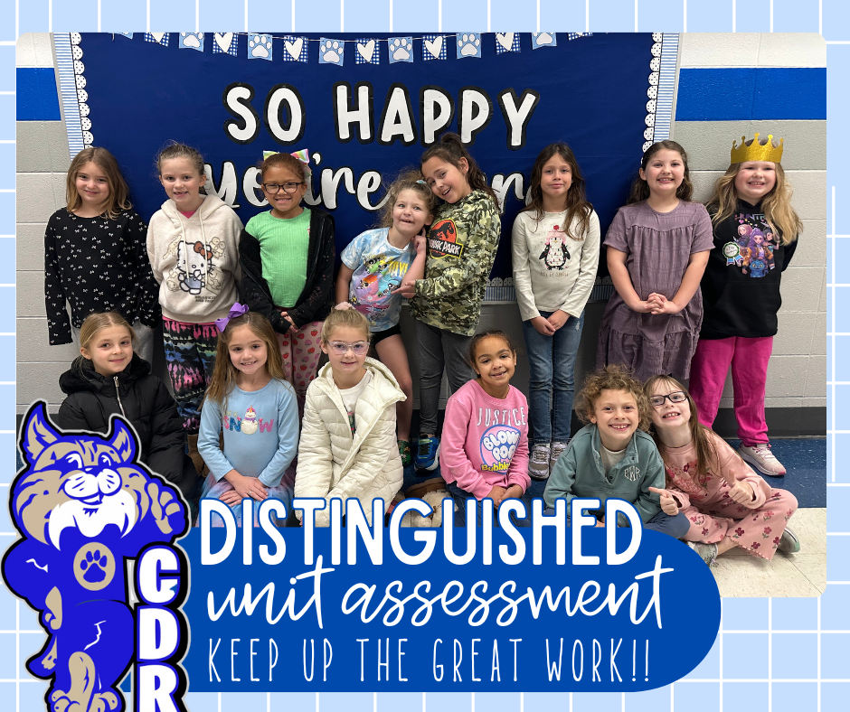 2nd Grade!! You rocked it!! WAY TO GO!! So proud of your hard work and [DISTINGUISHED] scores on your District Unit Assessment!! Keep up the great work bobcats! So proud of you! 