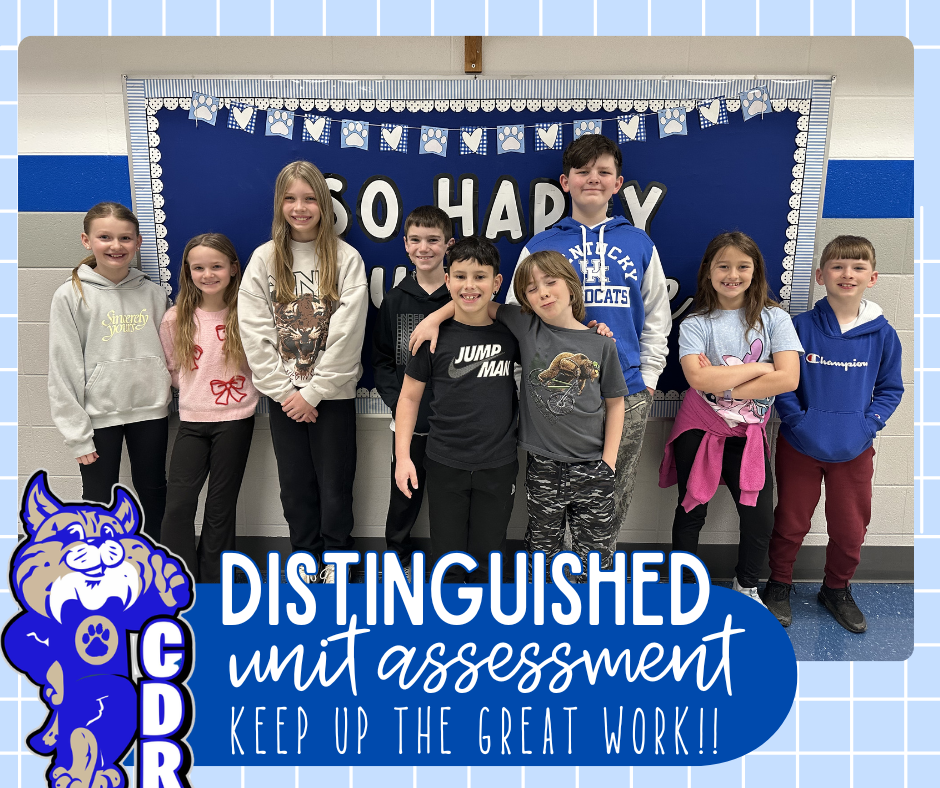 WAY TO GO 4th Grade!! These 4th graders scored [DISTINGUISHED} on their last District Unit Assessment for Science! Keep up the great work! We are so proud of you!